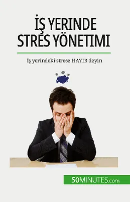 İş yerinde stres yönetimi, İş yerindeki strese HAYIR deyin