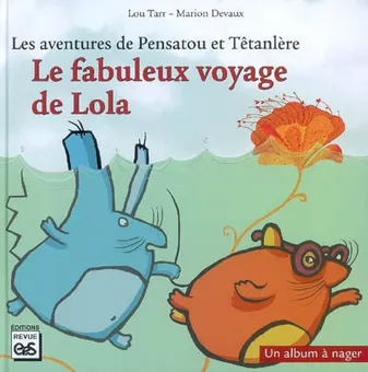 LE FABULEUX VOYAGE DE LOLA LA LOUTRE (album+fiches+livret), Le fabuleux voyage de Lola : un album à nager