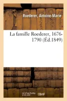La famille Roederer, 1676-1790