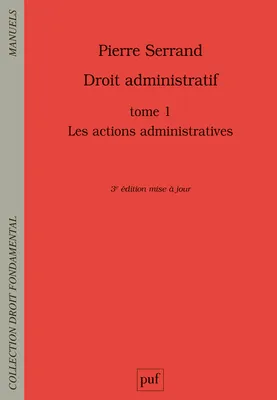 1, Droit administratif Tome 1, Les actions administratives