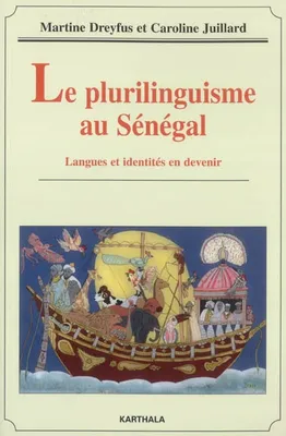 Le plurilinguisme au Sénégal - langues et identités en devenir, langues et identités en devenir