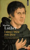 Martin Luther, Laisser Dieu être Dieu