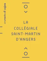 La collégiale Saint-Martin d'Angers, La collégiale Saint-Martin d'Angers