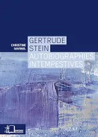 Gertrude Stein - Autobiographies intempestives