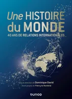 Une histoire du monde - 40 ans de relations internationales, 40 ans de relations internationales