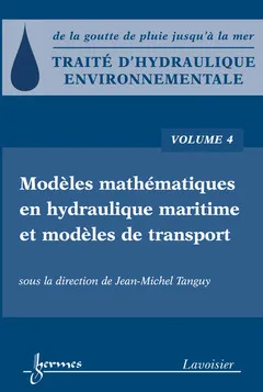 Traité d'hydraulique environnementale - Volume 4, Modèles mathématiques en hydraulique maritime et modèles de transport