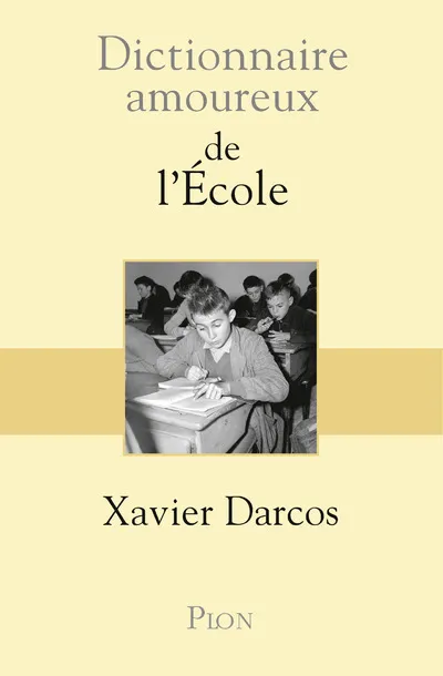 Livres Scolaire-Parascolaire Pédagogie et science de l'éduction Dictionnaire Amoureux de l'école Xavier Darcos