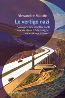Le vertige nazi, Voyages des intellectuels français dans l'allemagne nationale-socialiste