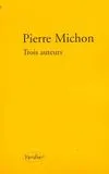 Livres Littérature et Essais littéraires Romans contemporains Francophones Trois auteurs Pierre Michon