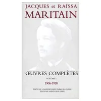 Œuvres complètes /Jacques et Raïssa Maritain, 1, OEuvres complètes