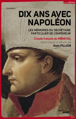 Dix ans avec Napoléon, Les Mémoires du secrétaire particulier de l'Empereur