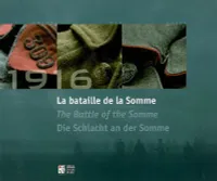 BATAILLE DE LA SOMME - 1916 (LA) - (TRILINGUE FRANCAIS ANGLAIS ALLEMAND), [exposition, Péronne, Historial de la Grande guerre, 28-avril-10 décembre 2006]