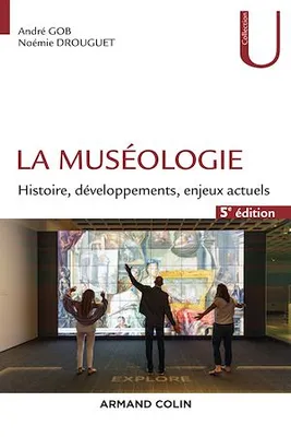 La muséologie - 5e éd., Histoire, développements, enjeux actuels