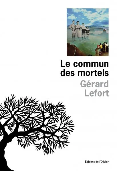 Livres Littérature et Essais littéraires Romans contemporains Francophones Le Commun des mortels Gérard Lefort