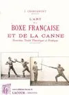 L'art de la boxe française et de la canne. Nouveau traité théorique et pratique, nouveau traité théorique et pratique