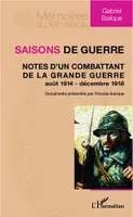 Saisons de guerre, Notes d'un combattant de la Grande Guerre (août 1914 - décembre 1918)