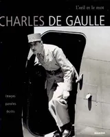 Charles de Gaulle, images, paroles, écrits
