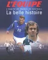 La belle histoire : L'équipe de France de football, l'Équipe de France de football...