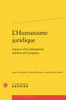 L'humanisme juridique, Aspects d'un phénomène intellectuel européen