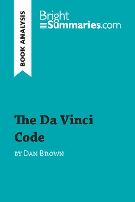 The Da Vinci Code by Dan Brown (Book Analysis), Detailed Summary, Analysis and Reading Guide