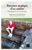 Parcours atypique d'un autiste, Témoignage de mon fils Aurélien