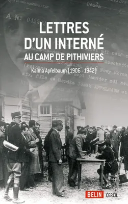 Lettres d'un interné au camp de Pithiviers, Kalma Apfelbaum (1906-1942)