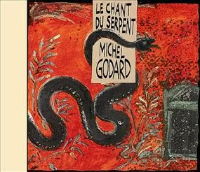 LE CHANT DU SERPENT CD AUDIO MICHEL GODARD