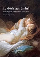 Le désir au féminin, Au temps du Sublimisme (1780-1820)