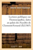 Lectures publiques sur l'homoeopathie, faites au palais des Facultés de Clermont-Ferrand