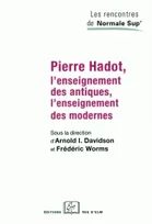Pierre Hadot, l'enseignement des antiques, l'enseignement des modernes