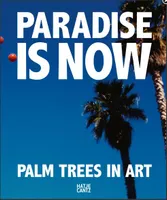 Paradise is Now Palm Trees in Art /anglais/allemand