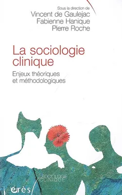La sociologie clinique, Enjeux théoriques et méthodologiques