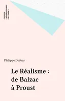 Realisme (le), de Balzac à Proust