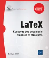 Latex, Concevez des documents élaborés et structurés