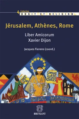 Jérusalem, Athènes, Rome, Liber amicorum Xavier Dijon