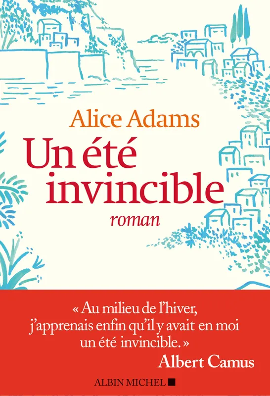 Livres Littérature et Essais littéraires Romans contemporains Francophones Un été invincible Alice Adams