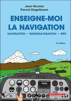 Enseigne-moi la navigation !, Navigation, radionavigation, présentation du gps