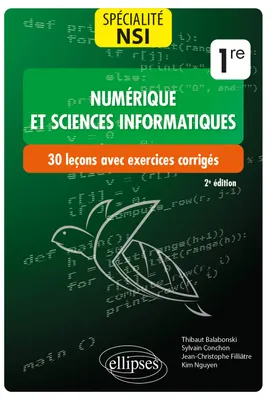 Spécialité NSI (Numérique et sciences informatiques) : 30 leçons avec exercices corrigés - Première