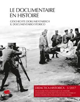 Didactica Historica 3/2017, Le documentaire en histoire / Geschichte dokumentarisch / Il documentario storico