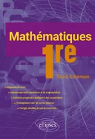 Mathématiques - Première Tronc Commun, L'essentiel du cours avec de nombreux exercices corrigés pris dans la vie courante