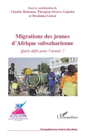 Migrations des jeunes d'Afrique subsaharienne, Quels défis pour l'avenir ?