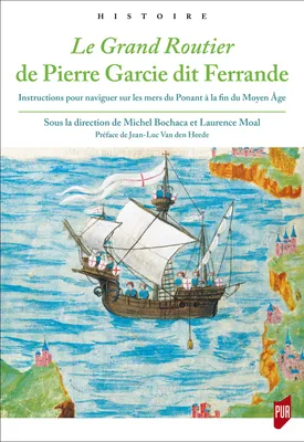 Le Grand routier de Pierre Garcie dit Ferrande, Instructions pour naviguer sur les mers du Ponant à la fin du Moyen Âge