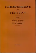 Correspondance de Fénelon, Tome I : l'abbé de Fénelon, sa famille, ses débuts