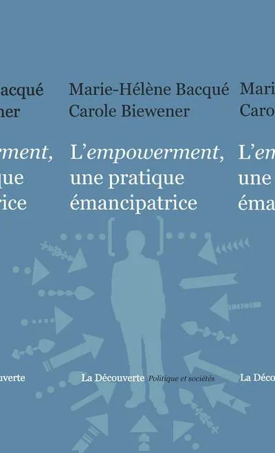 Livres Sciences Humaines et Sociales Sciences sociales L'empowerment, une pratique émancipatrice Marie-Hélène Bacqué, Carole Biewerner