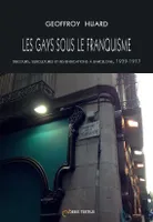 Les gays sous le franquisme, Discours, subcultures et revendications à barcelone, 1939-1977