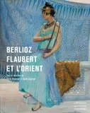 Berlioz, Flaubert et l'Orient