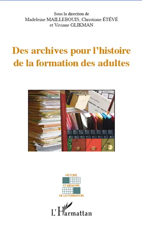 Livres Scolaire-Parascolaire Formation pour adultes Archives pour l'histoire de la formation des adultes Christiane Étévé, Madeleine Maillebouis