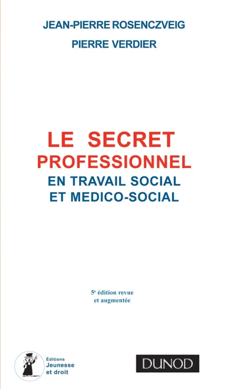 Livres Sciences Humaines et Sociales Travail social Le secret professionnel en travail social - 5ème édition Jean-Pierre Rosenczveig, Pierre Verdier