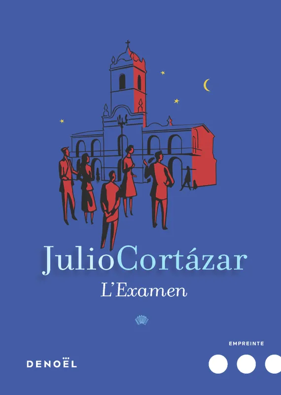 Livres Littérature et Essais littéraires Romans contemporains Etranger L'Examen Julio Cortázar
