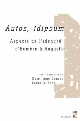 Autos, idipsum, Aspects de l’identité d’Homère à Augustin